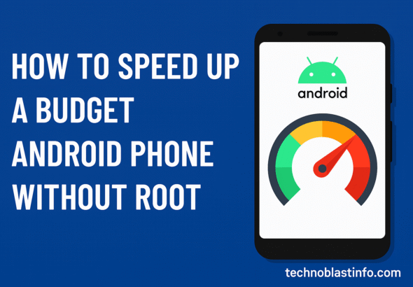how to speed up a budget android phone without root